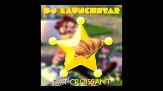 DJ LaunchStar  Dat Croissant [upl. by Clemence]