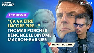 quotÇA VA ÊTRE ENCORE PIREquot  THOMAS PORCHER DÉNONCE LE BINÔME MACRONBARNIER [upl. by Nodab]