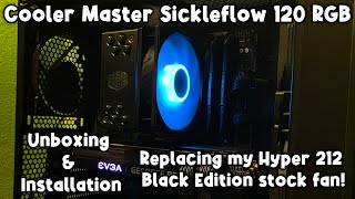 Upgrading CPU fan with a Cooler Master Sickleflow 120 RGB Unboxing amp Installation [upl. by Lesna]