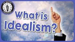 What is Idealism [upl. by Pattin]