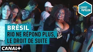 Brésil  Rio ne répond plus le droit de suite  L’Effet Papillon [upl. by Julian]