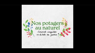 Nos potagers au naturel Focus  Comment composter ses déchets au jardin [upl. by Koziara]