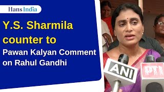 YS Sharmila  AP Congress Chief  counter to Pawan Kalyan Comment on Rahul Gandhi  The Hans India [upl. by Sexela49]