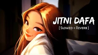 Jitni Dafa Slowed  Reverb  Yasser Desai Jeet Gannguli  Parmanu  SR Lofi [upl. by Chantalle]