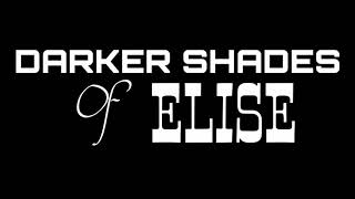 Darker Shades Of Elise 2017 heme Song [upl. by Thema200]