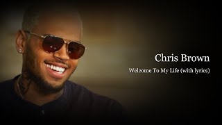 CHRIS BROWN  WELCOME TO MY LIFE with lyrics [upl. by Uon901]