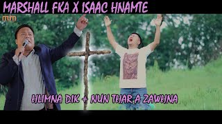 Marshall FKA X Isaac Hnamte NUN THARHLIMNA DIK SANGA HMAR [upl. by Tilla954]