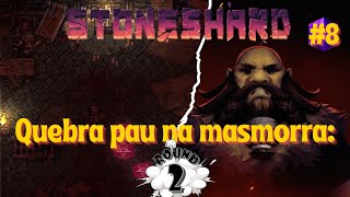 Stoneshard 8  QUEBRA PAU NO FUNDO DA MASMORRA ROUND 2  JORGRIM ESCUDO E MAÇA [upl. by Conner]