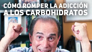 Episodio 40 Cómo Romper La Adicción A Los Carbohidratos [upl. by Annette257]