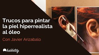 Trucos para pintar la piel hiperrealista al óleo  con Javier Arizabalo [upl. by Gerty936]