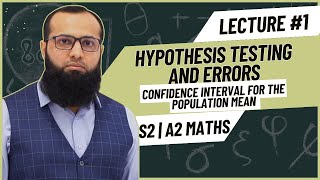 ALevel Maths S2 Hypothesis Testing amp Errors  Confidence interval  Sir Sufyan Irfan Mewawala [upl. by Servetnick]