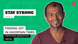 Finding Joy in uncertain times  Stay Strong  Priyan Max Jeganathan Speaker amp Writer  LFS [upl. by Ayekam]