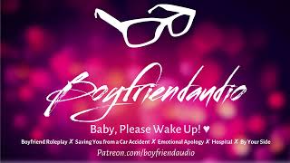 Baby Please Wake Up Boyfriend RoleplayCar AccidentEmotional ASMR [upl. by Donica]