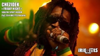 Chezidek amp Irie Ites  Friday Night  Soulful Spirit Riddim Official Audio [upl. by Atteoj]