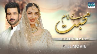 Benaam Mohabbat  Full Movie  Aagha Ali Sarah Khan Zhalay Sarhadi  Love Has No Religion  C4B1O [upl. by Hendrik]