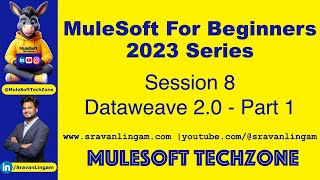 Session 8 DataWeave 20 PART 1 sravanlingam MuleSoft for Beginners 2023 mule4 salesforce [upl. by Winther433]