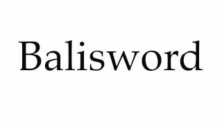 How to Pronounce Balisword [upl. by Yellas]