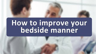 How to Improve Your Bedside Manner [upl. by Giacopo879]