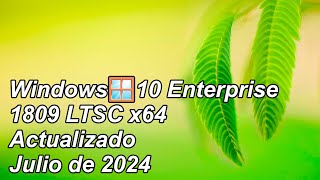 Windows🪟10 Enterprise 1809 LTSC x64 compilación 177636054 actualizado julio de 2024 [upl. by Rahs70]