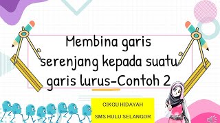 Membina garis serenjang kepada suatu garis lurus contoh 2 [upl. by Eihcra]