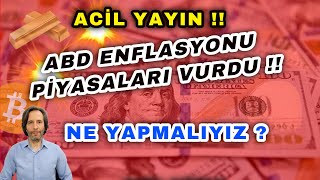 🔴ACİL YAYIN🔴 ABD ENFLASYONU PİYASALARI VURDU  NE YAPMALIYIZ [upl. by Tamsky]