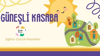 Güneşli Kasaba  Eğitici Çocuk Masalları Serisi 3 [upl. by Navek198]