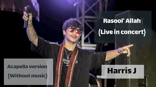 Harris J  Rasool Allah Live in concert  Acapella version without music [upl. by Ariaes292]