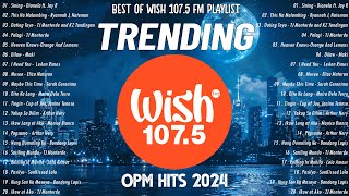 NEW OPM 2024  Best Of Wish 1075 Songs Playlist 2024  The Most Listened Song 2024 On Wish 1075 [upl. by Francie707]