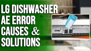 LG Dishwasher AE Error  Exploring Origins Resolutions and Expert Fixes Alleviate the Problem [upl. by Yerxa372]