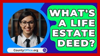 Whats A Life Estate Deed  CountyOfficeorg [upl. by Ronalda]