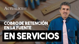 Retención en la fuente por servicios para declarantes y no declarantes de renta [upl. by Kcirddahc863]