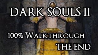 Dark Souls 2 100 Walkthrough 25 THE END [upl. by Aivlys944]