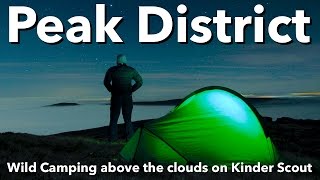 Peak District  Wild Camping above the clouds on Kinder Scout [upl. by Andrews127]