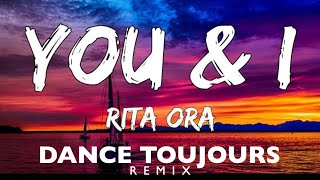 Rita Ora  You and I Dance Toujours Remix [upl. by Kerwon]