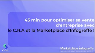 45 min pour optimiser sa vente dentreprise avec le CRA et la Marketplace dInfogreffe [upl. by Alakam]