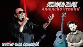 AMICI MAI Antonello Venditti  Cover con accordi [upl. by Lamar]