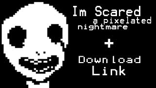 I´m Scared  A Pixelated Nightmare  Download Link [upl. by Graham]