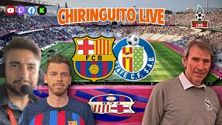 🔥 BARÇA  GETAFE  CHIRINGUITO LIVE [upl. by Dorinda603]