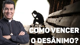 Como vencer o desânimo  Padre Chrystian Shankar [upl. by Neeli]