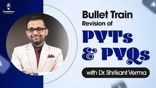 Bullet Train Revision of PYTs amp PYQs By Dr Shrikant Verma  Cerebellum Academy [upl. by Nnaed]