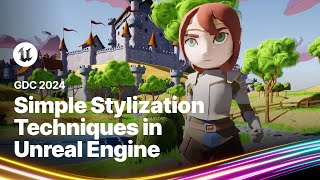 Simple Stylization Techniques in Unreal Engine  GDC 2024 [upl. by Moshell]