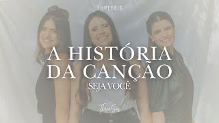 A HISTÓRIA DA CANÇÃO  SEJA VOCÊ THREESIS [upl. by Anaujnas357]