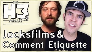 H3 Podcast 29  Jacksfilms amp Erik of Internet Comment Etiquette [upl. by Pass]