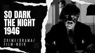 So Dark The Night 1946  CrimeDramaFilmnoir [upl. by Peggir]