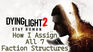 Dying Light 2💠My Favourite Way To Assign Faction Structures [upl. by Pietro]