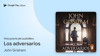 Los adversarios de John Grisham · Vista previa del audiolibro [upl. by Ymmit]