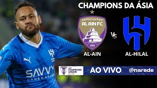 AL AIN X AL HILAL AO VIVO  VOLTA DE NEYMAR AO FUTEBOL  CHAMPIONS DA ASIA [upl. by Analat]