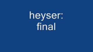 heyser final [upl. by Areit290]