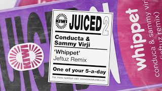 Conducta amp Sammy Virji  Whippet Jeftuz Remix [upl. by Floro]