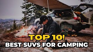 Top 10 SUVs for Camping [upl. by Dafna]